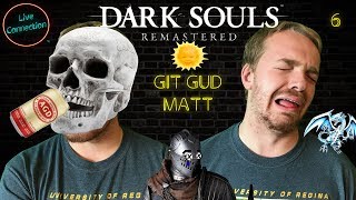 Git Gud Matt: Dark Souls - Episode 6: Praise the Sun