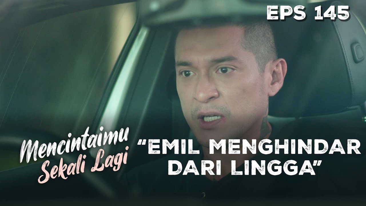 Emil Tidak Ingin Lingga Sampai Tau Masalahnya - MENCINTAIMU SEKALI LAGI | Eps 145 Part 3