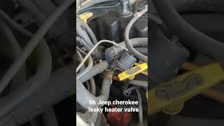 leaky heater control valve on my 96 Cherokee before engine rebuild leaky heater control valve on my 96 Cherokee before engine rebuild