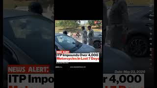 ITP Impounds Over 4,000 Motorcycles in Last 7 Days