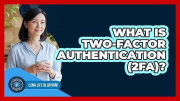 What Is Two-Factor Authentication (2FA)?
