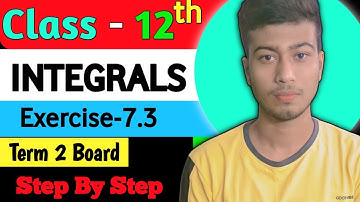 TERM 2 Board ||  Class-12th INTEGRALS || Exercise-7.3 ||  NCERT Solutions ||  Step by Step solutions