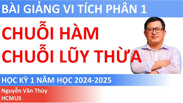 Bài 12. Chuỗi hàm; chuỗi lũy thừa | Bài giảng Vi tích phân 1 (Ver.2024)