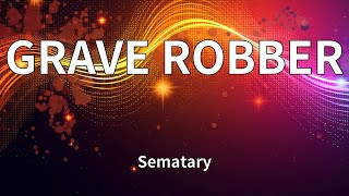 Sematary - Grave Robber Lyrics