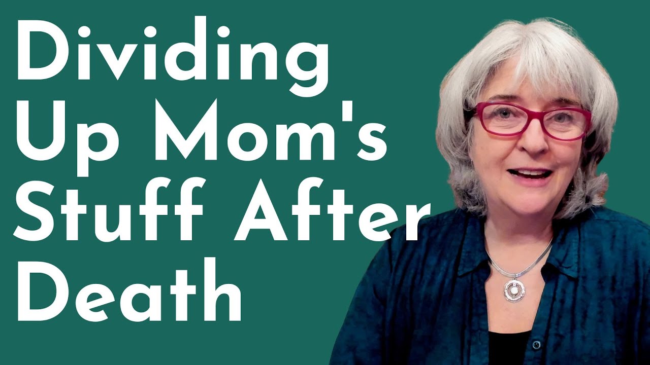 Dividing Up Mom's Stuff After Death - YouTube