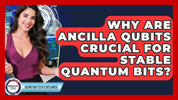 Why Are Ancilla Qubits Crucial For Stable Quantum Bits? - Quantum Tech Explained