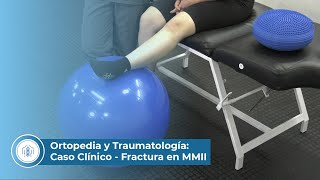Ortopedia y Traumatología: Caso Clínico - Fractura en MMII