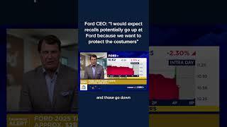 Ford CEO: I would expect recalls potentially go up at Ford because we want to protect the costumers