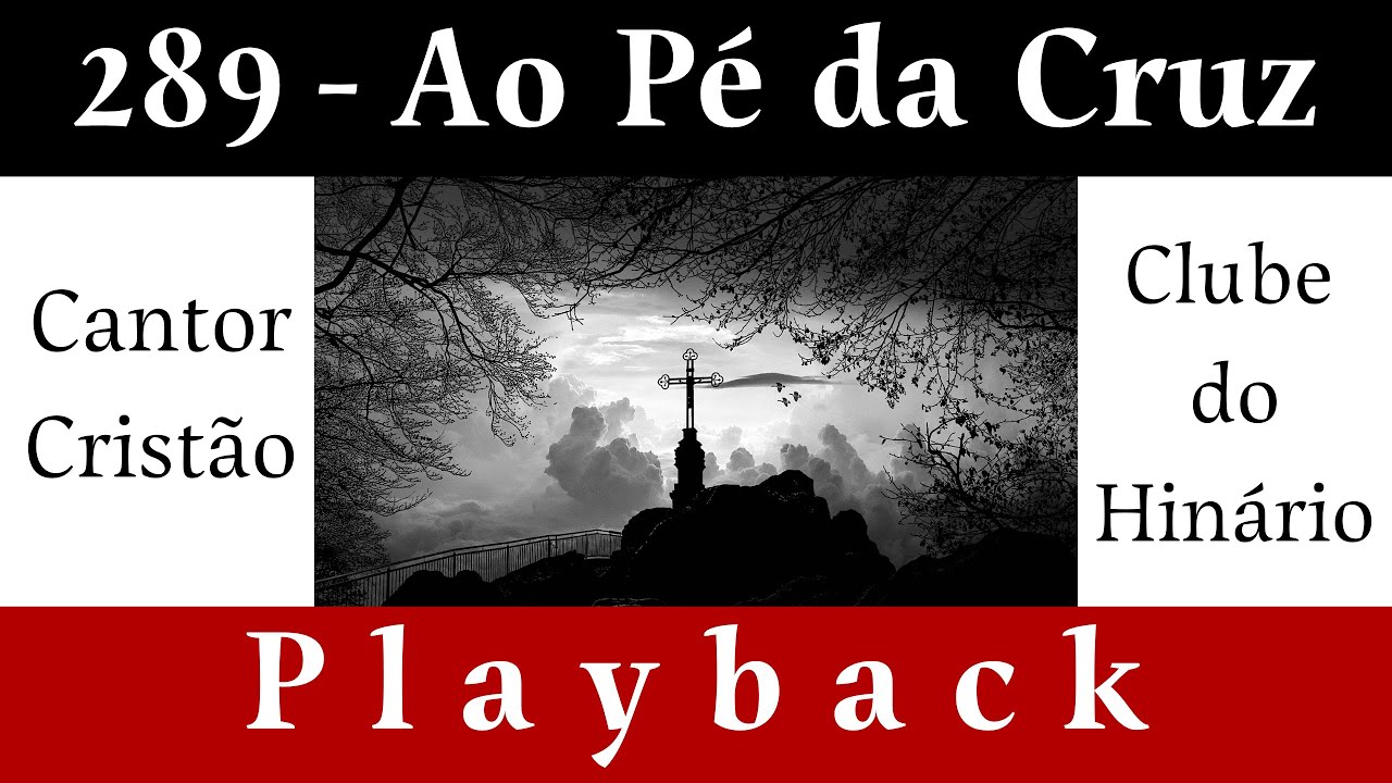 289   Ao Pé da Cruz - Cantor Cristão - Playback legendado