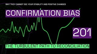 Confirmation Bias 201. Why she can't see your stability.