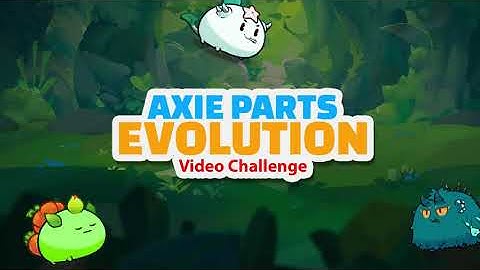 Parts Evolution is now here!!  | Axie Parts Evolution Challenge