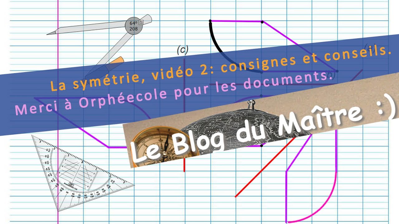 CM2 vidéo symétrie 2, consignes et conseils!
