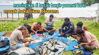 HUNTING FISH ||  HASIL MASAK MAKAN BERSAMA , LOKASI LAUT AIR BANGIS PASAMAN BARAT, SUMATRA BARAT