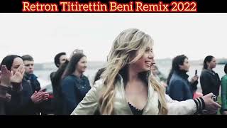 Retron Titirettin Beni Remix 2022 ( DJ Turan Karadeniz ) Resimi