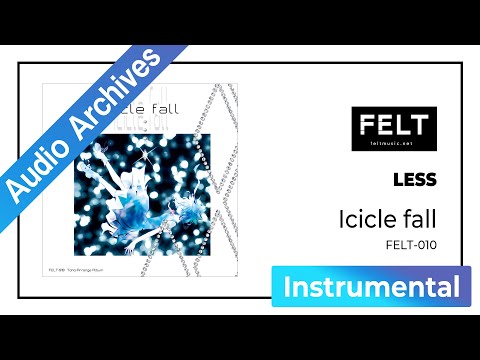 【FELT】06. LESS（FELT-010 Icicle fall）[Audio Archives]