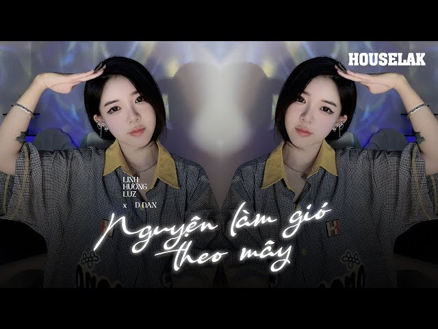 NGUYỆN LÀM GIÓ THEO MÂY HOUSELAK REMIX TIKTOK (LINH HƯƠNG LUZ) - GƯỢNG CƯỜI BUÔNG TAY REMIX TIKTOK class=