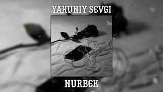 Nurbek - Yakuniy Sevgi | Нурбек - Якуний Севги