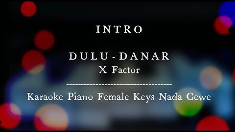 Dulu Danar X factor Karaoke Piano Female Keys