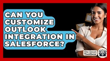 Can You Customize Outlook Integration In Salesforce? - TheEmailToolbox.com