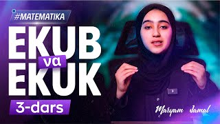 EKUB va EKUK | MATEMATIKA 3-DARS | MARYAM JAMAL