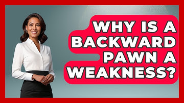 Why Is A Backward Pawn A Weakness? - The Chess Codex