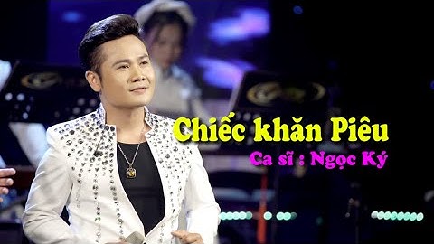 Chiếc khăn Piêu - ca sĩ Ngọc Ký
