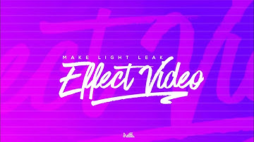 How To Add Light Leak Effect In Video On Android! 2018