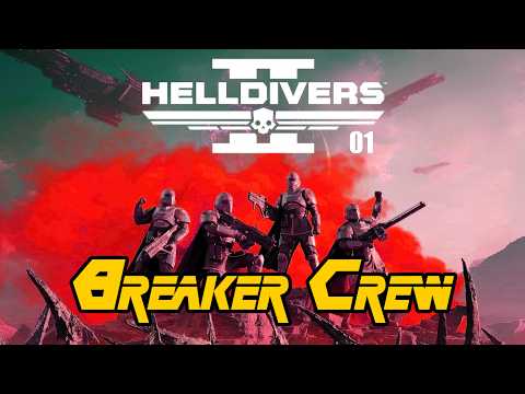 The Breaker Crew is a Danger to Themselves in HELLDIVERS 2 | Part 1
