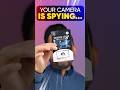 Your Camera is Watching Everything....