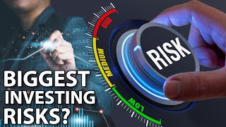 The biggest risks for investors right now
