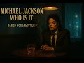 Michael Jackson – Who Is It | Blues Soul ReStyle 🎙️💔