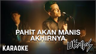 Ukays - Pahit Akan Manis Akhirnya Karaoke Official