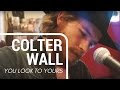 Colter Wall - "You Look to Yours"