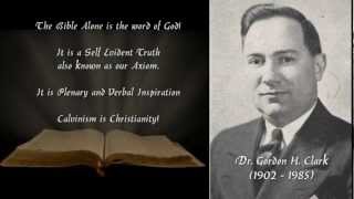 Dr. Gordon H. Clark on, "The Inerrancy of The Bible!" - A Calvinist Teaches!