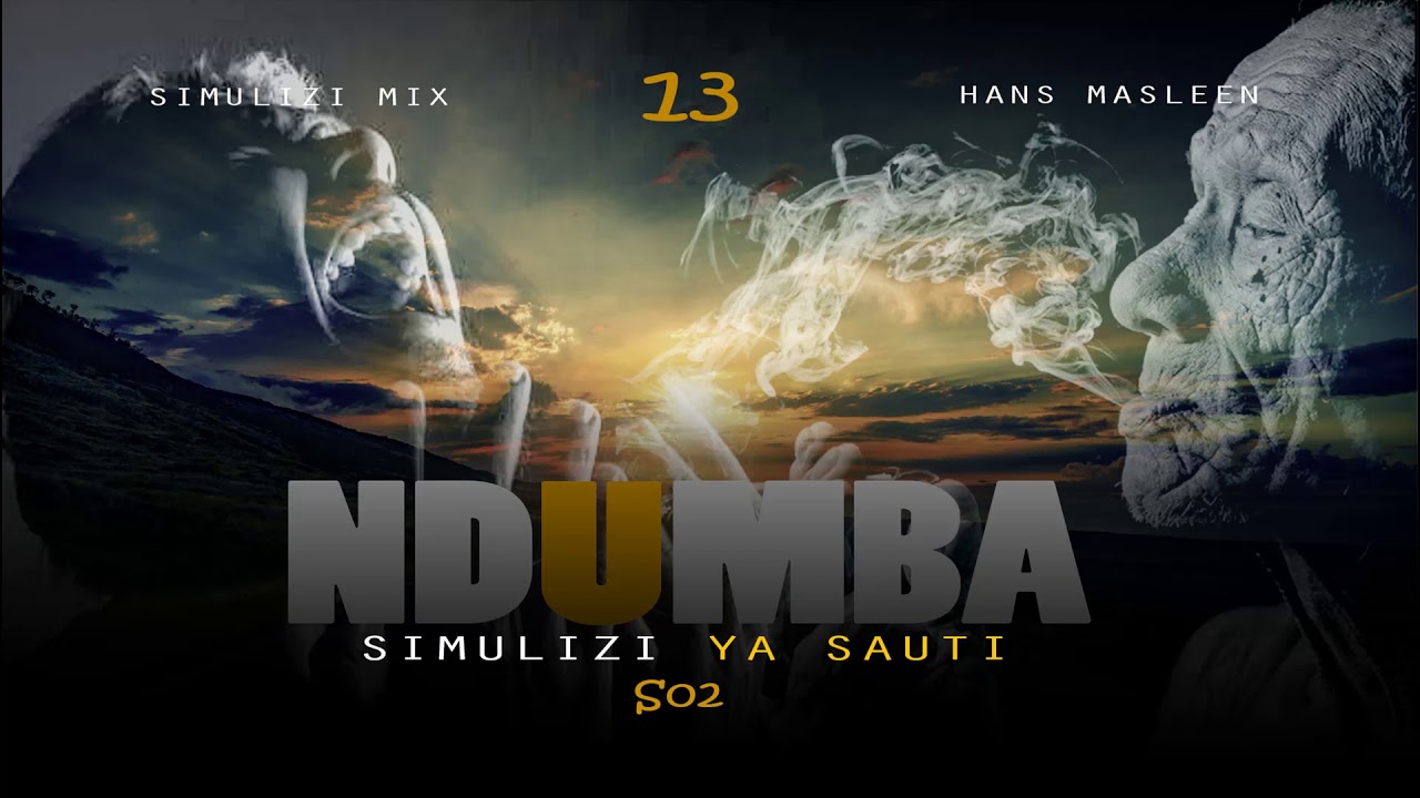NDUMBA - 13/15 | Season II BY FELIX MWENDA.