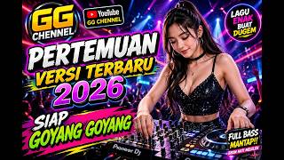 “DJ Remix Dangdut Nonstop Full Bass  PERTEMUAN VERSI TERBARU 2026💥 Goyang Sampai Pagi”