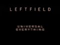 Leftfield - Universal Everything (Official Audio)