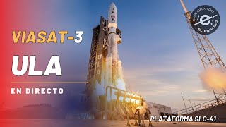 CANCELADO- ViaSat-3 - Misión de ULA para Viasat (Directo en Español)