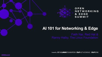 AI 101 for Networking & Edge - Fatih Nar, Red Hat & Ranny Haiby, The Linux Foundation