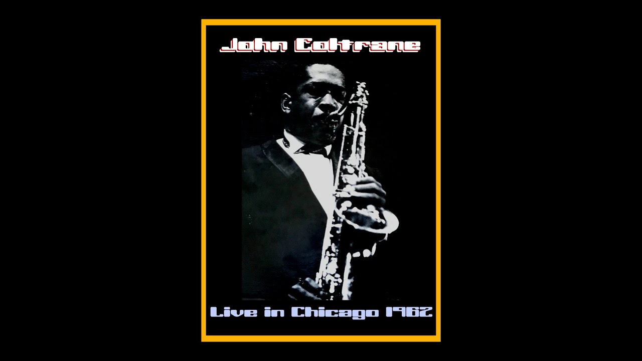 John Coltrane - Live in Chicago 1962 (Complete Bootleg