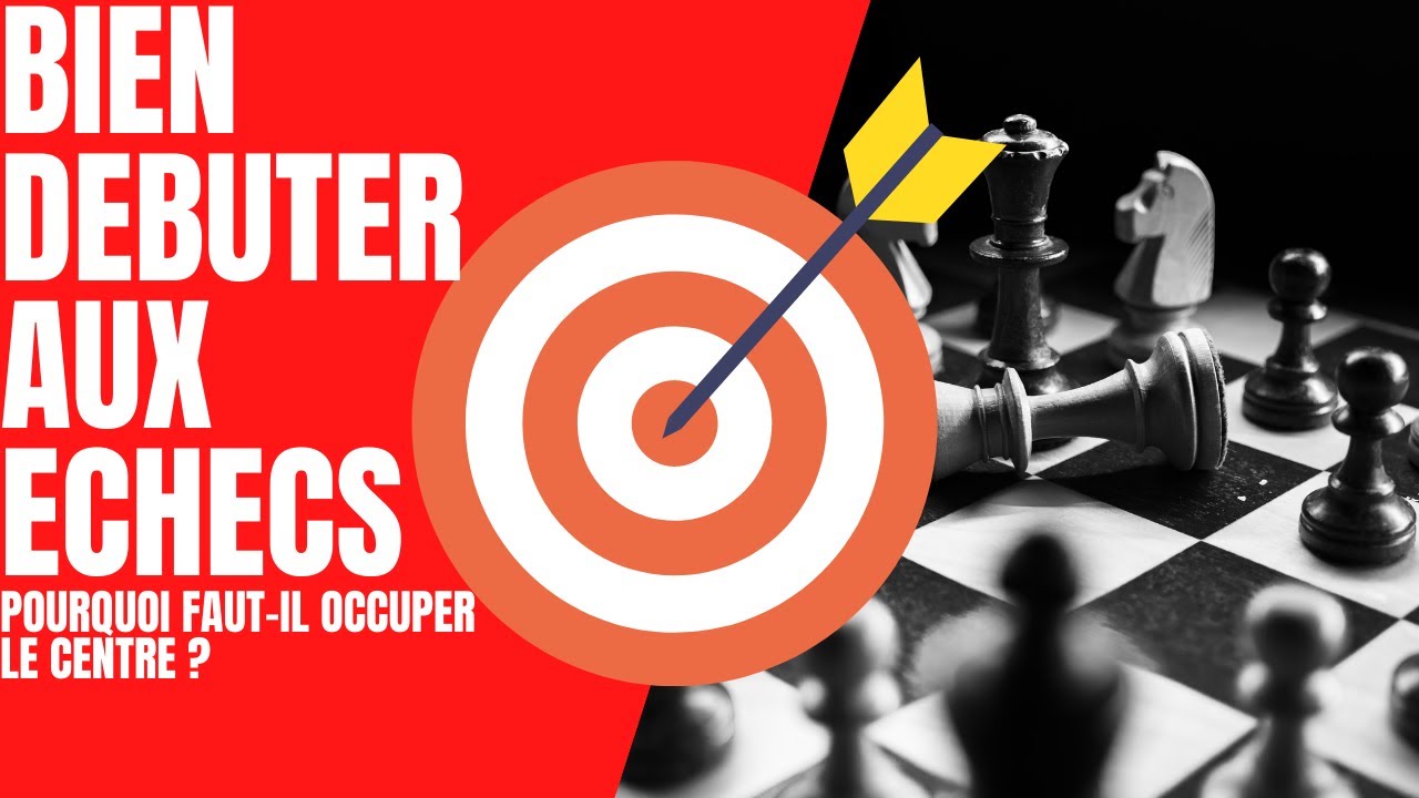 ECHECS - DÉBUTANT: LE SECRET POUR BIEN DEBUTER AUX ECHECS - YouTube