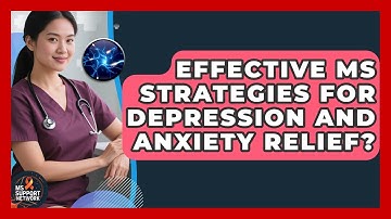 Effective MS Strategies For Depression And Anxiety Relief? - MS Support Network