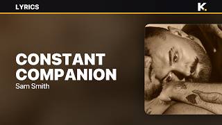 Sam Smith - Constant Companion (Lyrics)