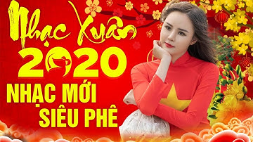 Nhạc Xuân 2020 Mới Nhất - Lk Nhạc Xuân, Nhạc Tết Hay Nhất Lan Tỏa Không Khí Chào Xuân Canh Tý 2020