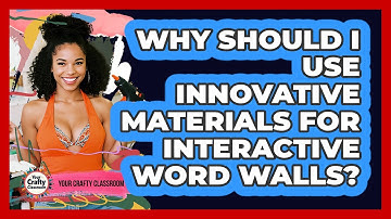 Why Should I Use Innovative Materials For Interactive Word Walls? - Your Crafty Classroom