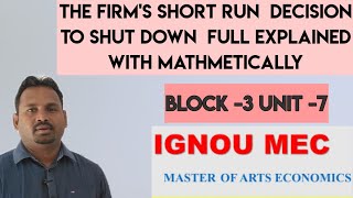 The firm's short run  decision to shut down  full explained with mathematically/mec 101/IGNOU .