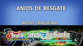 Video thumbnail of "Noites Traiçoeiras - Anjos de Resgate - PLAYBACK/KARAOKÊ"