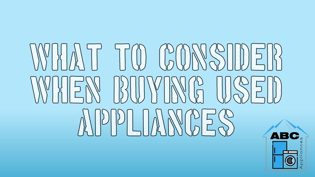 What to Consider When Buying Used Appliances YouTube