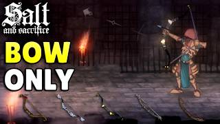 Can You Beat Salt & Sacrifice With ONLY Bows