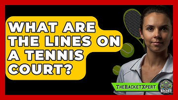 What Are The Lines On A Tennis Court? - The Racquet Xpert